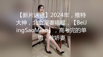 私处保健SPA男技师偷拍女客户特殊服务，20来岁小姐姐