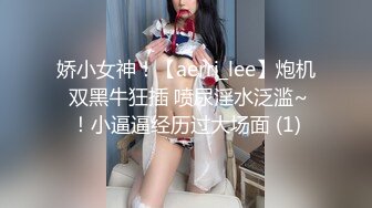 33万粉炮王大种马【赵又廷】约炮嫩模美少女【肉包】合作性爱露脸自拍S级身材太诱人连续搞了2炮