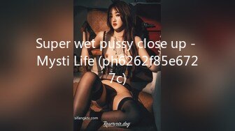 Super wet pussy close up - Mysti Life (ph6262f85e6727c)